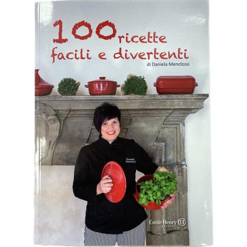 Emile Henry - Libro di ricette di Daniela Menclossi 100 ricette facili e divertenti